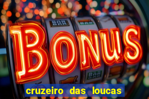 cruzeiro das loucas filme completo dublado